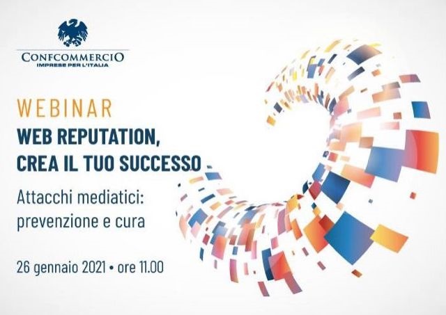 Webinar: Web Reputation, crea il tuo successo. Attacchi mediatici: prevenzione e cura